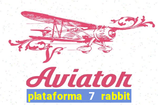 plataforma 7 rabbit paga mesmo